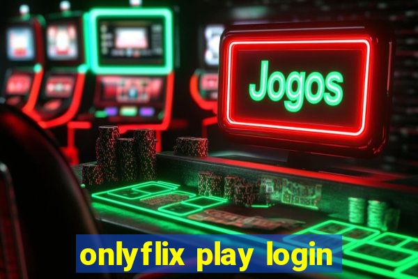 onlyflix play login